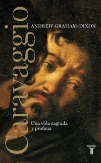 cover of the book Caravaggio: Una vida sagrada y profana