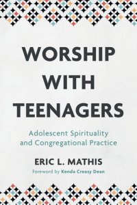 cover of the book Worship with Teenagers: Adolescent Spirituality and Congregational Practice