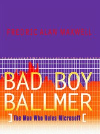 cover of the book Bad Boy Ballmer: The Man Who Rules Microsoft