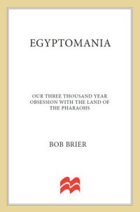 cover of the book Egyptomania--Our Three Thousand Year Obsession with the Land of the Pharaohs