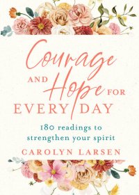 cover of the book Courage and Hope for Every Day: 180 Readings to Strengthen Your Spirit