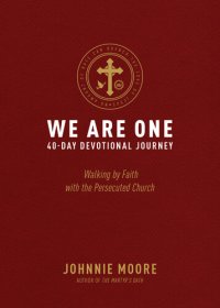 cover of the book We Are One: Walking by Faith with the Persecuted Church