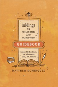 cover of the book Inklings on Philosophy and Worldview Guidebook: Inspired by C.S. Lewis, G.K. Chesterton, and J.R.R. Tolkien