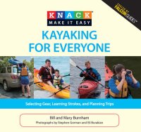 cover of the book Knack Kayaking for Everyone: Selecting Gear, Learning Strokes, And Planning Trips