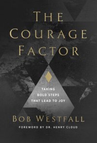 cover of the book The Courage Factor: Taking Bold Steps That Lead to Joy