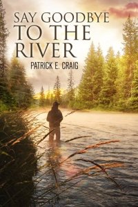 cover of the book Say Goodbye to the River