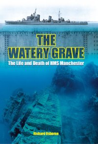 cover of the book The Watery Grave: The Life and Death of HMS Manchester