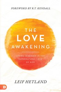 cover of the book The Love Awakening: Living Immersed in the Supernatural Love of God