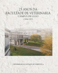 cover of the book 25 Anos Da Facultade de Veterinaria: Universidade de Santiago de Compostela Campus de Lugo 1984-2009