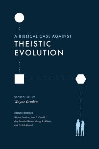 cover of the book A Biblical Case against Theistic Evolution