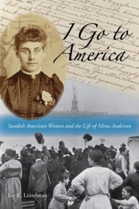 cover of the book I Go to America: Swedish American Women and the Life of Mina Anderson