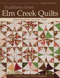 cover of the book Traditions from Elm Creek Quilts: 13 Quilt Projects to Piece & Appliqué