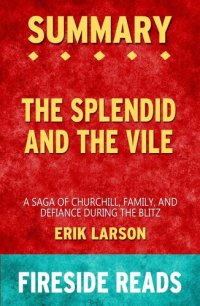 cover of the book Summary of The Splendid and the Vile: A Saga of Churchill, Family and Defiance During the Blitz by Erik Larson (Fireside Reads)