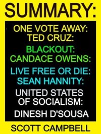 cover of the book Summary: One Vote Away: Ted Cruz: Blackout: Candace Owens: Live Free or Die: Sean Hannity: United States of Socialism: Dinesh D'Sousa