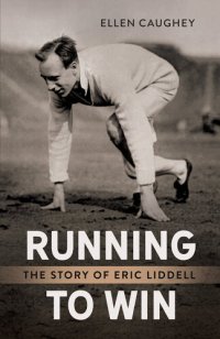 cover of the book Running to Win: The Story of Eric Liddell