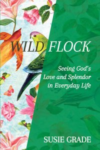 cover of the book Wild Flock: Seeing God's Love and Splendor in Everyday Life