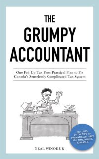 cover of the book The Grumpy Accountant: One Fed-Up Tax Pro's Practical Plan to Fix Canada's Senselessly Complicated Tax System