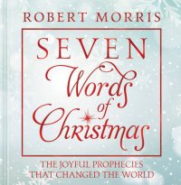 cover of the book Seven Words of Christmas: The Joyful Prophecies That Changed the World