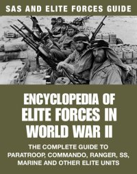 cover of the book Encyclopedia of Elite Forces in WWII: The Complete Guide to Paratroop, Commando, Ranger, SS, Marine and Other Elite Units