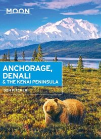 cover of the book Moon Anchorage, Denali & the Kenai Peninsula