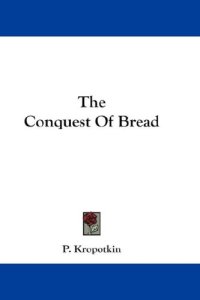 cover of the book The Conquest Of Bread 