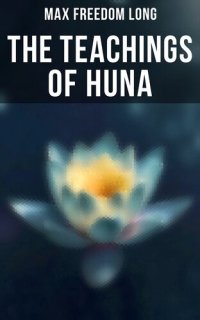 cover of the book The Teachings of Huna: The Secret Science Behind Miracles & Self-Suggestion