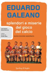 cover of the book Splendori e miserie del gioco del calcio