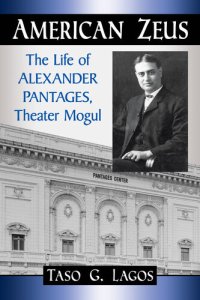 cover of the book American Zeus: The Life of Alexander Pantages, Theater Mogul