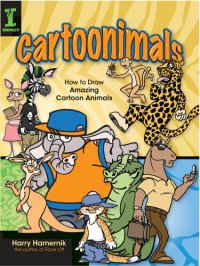 cover of the book Cartoonimals: How To Draw Amazing Cartoon Animals