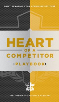 cover of the book Heart of a Competitor Playbook: Daily Devotions for a Winning Attitude