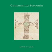 cover of the book Geheimnisse auf Pergament: Katalog zur Jahresausstellung in der Stiftsbibliothek St. Gallen (3. Dezember 2007 - 9. November 2008)