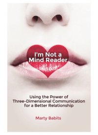 cover of the book I'm Not a Mind Reader: Using the Power of Three-Dimensional Communication for a Better Relationship