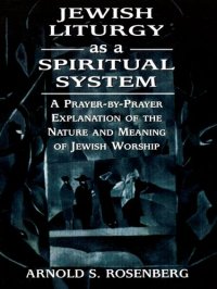 cover of the book Jewish Liturgy as a Spiritual System: A Prayer-By-Prayer Explanation of the Nature and Meaning of Jewish Worship