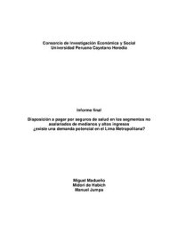 cover of the book Informe final. Disposición a pagar por seguros de salud en los segmentos no asalariados de medianos y altos ingresos ¿existe una demanda potencial en el Lima Metropolitana?