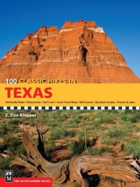 cover of the book 100 Classic Hikes in Texas: Panhandle Plains/Pineywoods/Gulf Coast/South Texas Plains/Hill Country/Big Bend Country/Prairies and Lakes