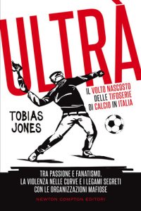 cover of the book Ultrà. Il volto nascosto delle tifoserie di calcio in Italia