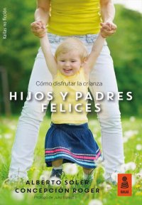 cover of the book Hijos y padres felices: Cómo disfrutar la crianza