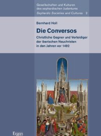 cover of the book Die Conversos. Christliche Gegner und Verteidiger der iberischen Neuchristen in den Jahren vor 1492