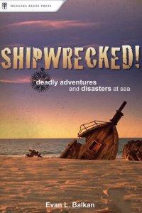 cover of the book Shipwrecked!: Deadly Adventures and Disasters at Sea