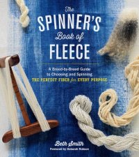 cover of the book The Spinner's Book of Fleece: A Breed-by-Breed Guide to Choosing and Spinning the Perfect Fiber for Every Purpose