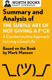 cover of the book Summary and Analysis of The Subtle Art of Not Giving a F*ck: A Counterintuitive Approach to Living a Good Life: Based on the Book by Mark Manson