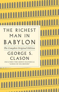 cover of the book The Richest Man in Babylon: The Complete Original Edition Plus Bonus Material: (A GPS Guide to Life)