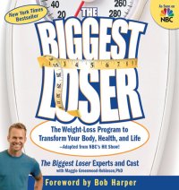 cover of the book The Biggest Loser: The Weight Loss Program to Transform Your Body, Health, and Life—Adapted from NBC's Hit Show!