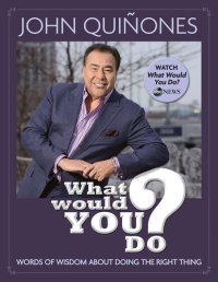 cover of the book What Would You Do?: Words of Wisdom About Doing the Right Thing