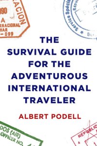 cover of the book The Survival Guide for the Adventurous International Traveler