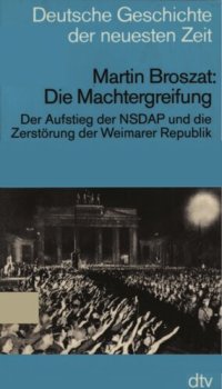 cover of the book Die Machtergreifung : Der Aufstieg der NSDAP und die Zerstörung der Weimarer Republik