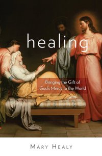 cover of the book Healing: Bringing the Gift of God's Mercy to the World