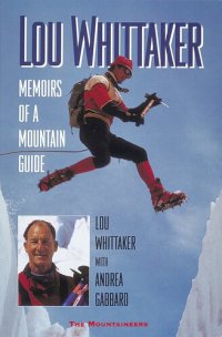 cover of the book Lou Whittaker: Memoirs of a Mountain Guide