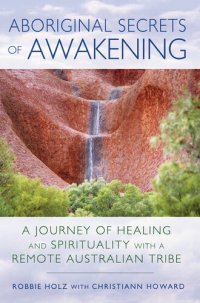 cover of the book Aboriginal Secrets of Awakening: A Journey of Healing and Spirituality with a Remote Australian Tribe