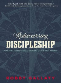 cover of the book Rediscovering Discipleship: Making Jesus' Final Words Our First Work